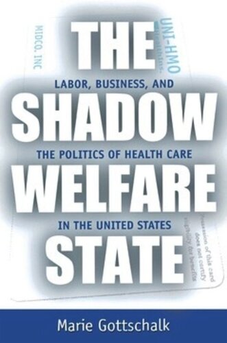 The Shadow Welfare State: Labor, Business, and the Politics of Health Care in the United States