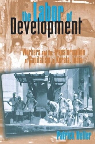 The Labor of Development: Workers and the Transformation of Capitalism in Kerala, India