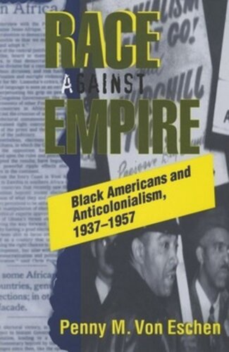 Race against Empire: Black Americans and Anticolonialism, 1937–1957