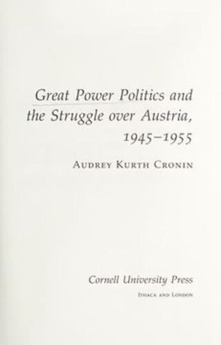 Great Power Politics and the Struggle over Austria, 1945–1955