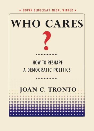 Who Cares?: How to Reshape a Democratic Politics