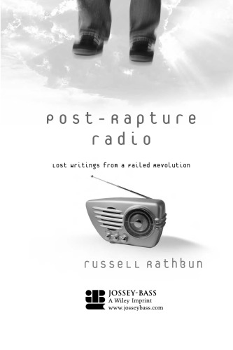 Post-Rapture Radio: Lost Writings from the Failed Revolution at the End of the Last Century