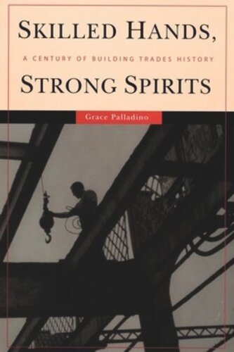 Skilled Hands, Strong Spirits: A Century of Building Trades History