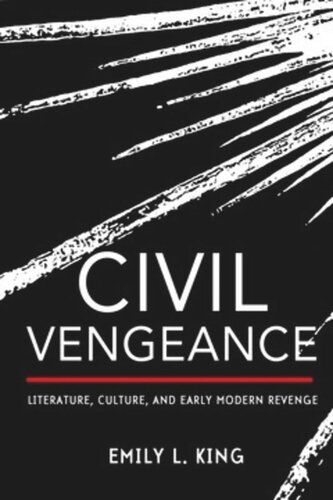 Civil Vengeance: Literature, Culture, and Early Modern Revenge