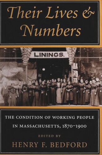 Their Lives and Numbers: The Condition of Working People in Massachusetts, 1870–1900