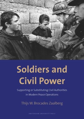 Soldiers and Civil Power: Supporting or Substituting Civil Authorities in Modern Peace Operations