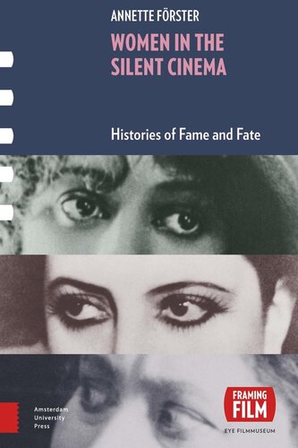 Women in the Silent Cinema: Histories of Fame and Fate