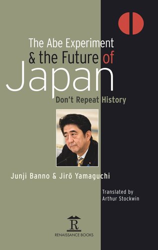 The Abe Experiment and the Future of Japan: Don’t Repeat History