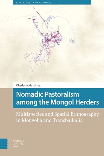 Nomadic Pastoralism among the Mongol Herders: Multispecies and Spatial Ethnography in Mongolia and Transbaikalia