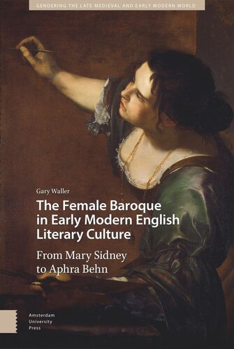 The Female Baroque in Early Modern English Literary Culture: From Mary Sidney to Aphra Behn