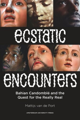 Ecstatic Encounters: Bahian Candomblé and the Quest for the Really Real