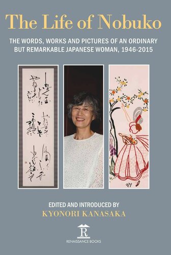 Life of Nobuko: Words, Works and Pictures of an Ordinary but Remarkable Japanese Woman, 1946-2015