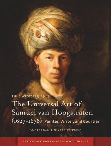 The Universal Art of Samuel van Hoogstraten (1627-1678): Painter, Writer, and Courtier