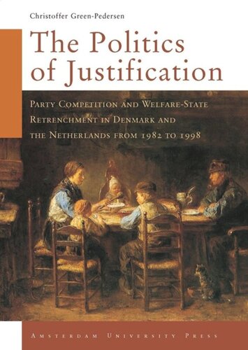 The Politics of Justification: Party Competition and Welfare-State Retrenchment in Denmark and the Netherlands from 1982 to 1998