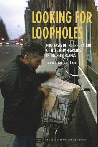 Looking for Loopholes: Processes of Incorporation of Illegal Immigrants in the Netherlands