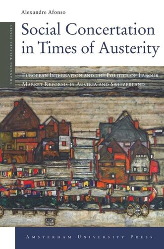 Social Concertation in Times of Austerity: European Integration and the Politics of Labour Market Reforms in Austria and Switzerland