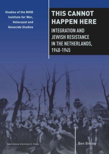 This Cannot Happen Here: Integration and Jewish Resistance in the Netherlands, 1940-1945