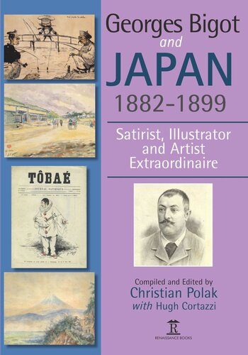 Georges Bigot and Japan, 1882-1899: Satirist, Illustrator and Artist Extraordinaire