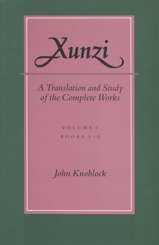 Xunzi: A Translation and Study of the Complete Works: —Vol. I, Books 1-6