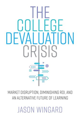 The College Devaluation Crisis: Market Disruption, Diminishing ROI, and an Alternative Future of Learning