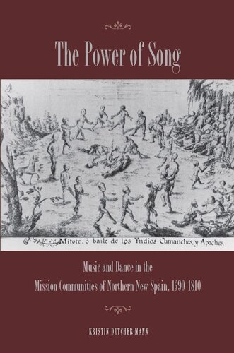 The Power of Song: Music and Dance in the Mission Communities of Northern New Spain, 1590-1810