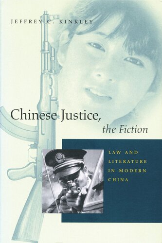 Chinese Justice, the Fiction: Law and Literature in Modern China