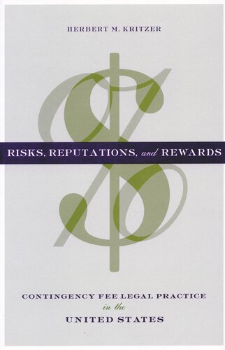 Risks, Reputations, and Rewards: Contingency Fee Legal Practice in the United States