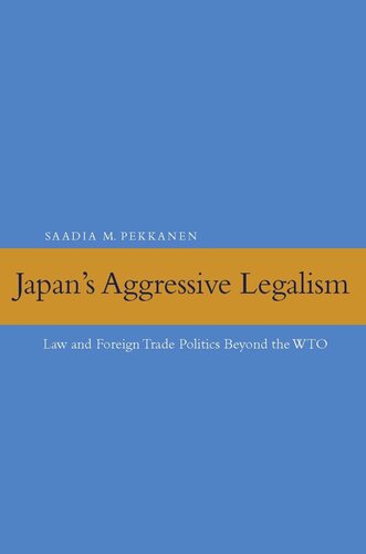 Japan's Aggressive Legalism: Law and Foreign Trade Politics Beyond the WTO