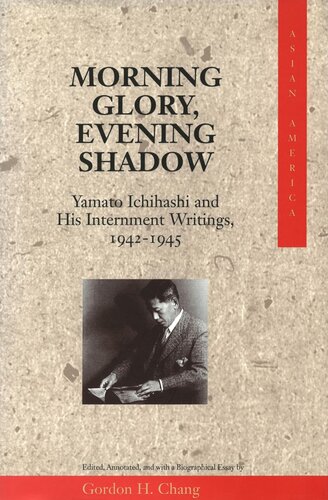 Morning Glory, Evening Shadow: Yamato Ichihashi and His Internment Writings, 1942-1945