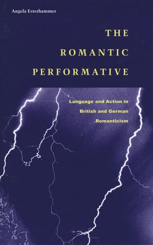 The Romantic Performative: Language and Action in British and German Romanticism