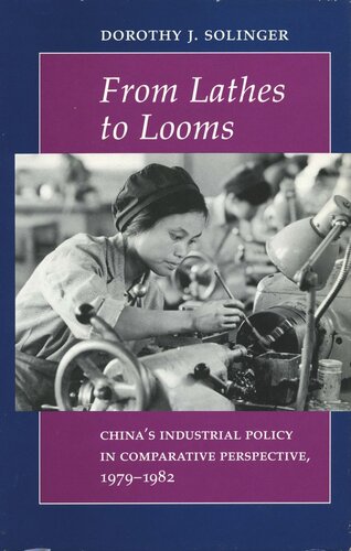 From Lathes to Looms: China’s Industrial Policy in Comparative Perspective, 1979-1982