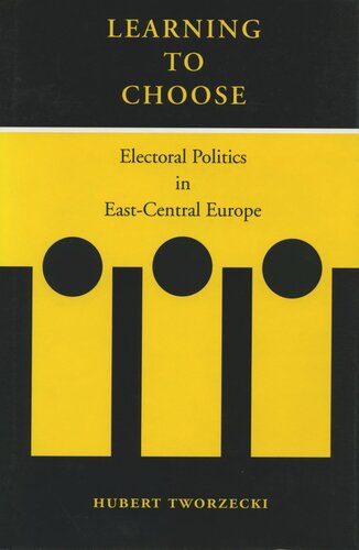 Learning to Choose: Electoral Politics in East-Central Europe