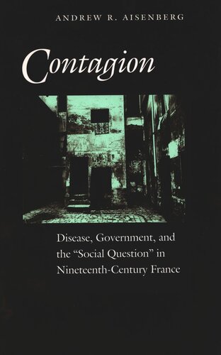 Contagion: Disease, Government, and the ‘Social Question’ in Nineteenth-Century France