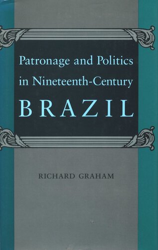 Patronage and Politics in Nineteenth-Century Brazil