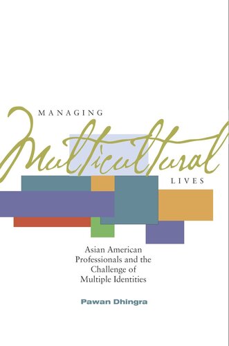 Managing Multicultural Lives: Asian American Professionals and the Challenge of Multiple Identities