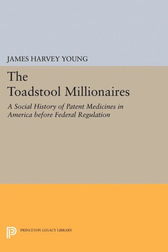 The Toadstool Millionaires: A Social History of Patent Medicines in America before Federal Regulation