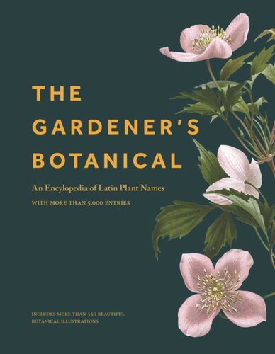 The Gardener's Botanical: An Encyclopedia of Latin Plant Names - with More than 5,000 Entries