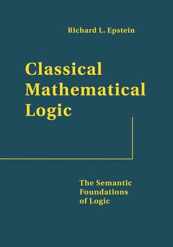 Classical Mathematical Logic: The Semantic Foundations of Logic