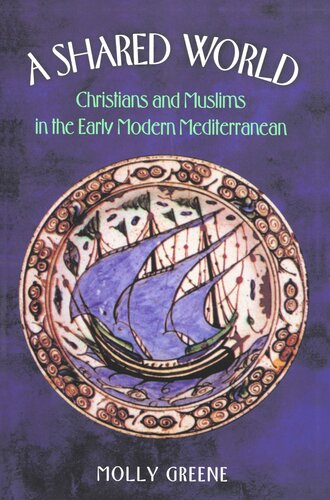 A Shared World: Christians and Muslims in the Early Modern Mediterranean