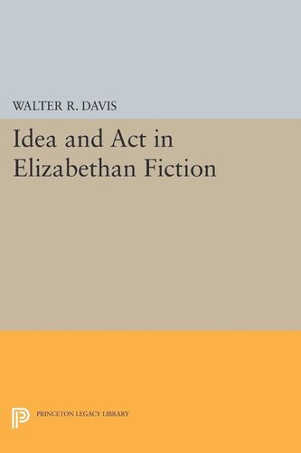 Idea and Act in Elizabethan Fiction