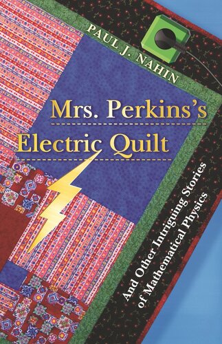 Mrs. Perkins's Electric Quilt: And Other Intriguing Stories of Mathematical Physics