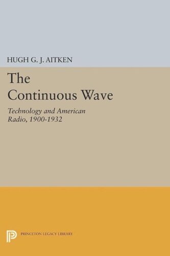 The Continuous Wave: Technology and American Radio, 1900-1932