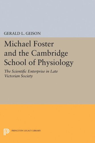 Michael Foster and the Cambridge School of Physiology: The Scientific Enterprise in Late Victorian Society