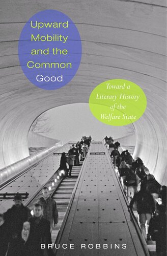 Upward Mobility and the Common Good: Toward a Literary History of the Welfare State