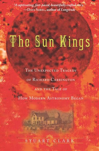 The Sun Kings: The Unexpected Tragedy of Richard Carrington and the Tale of How Modern Astronomy Began