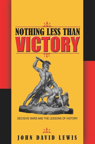 Nothing Less than Victory: Decisive Wars and the Lessons of History