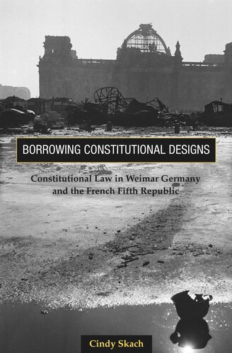 Borrowing Constitutional Designs: Constitutional Law in Weimar Germany and the French Fifth Republic