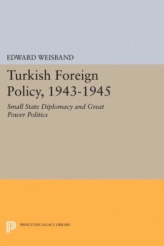 Turkish Foreign Policy, 1943-1945: Small State Diplomacy and Great Power Politics