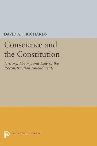 Conscience and the Constitution: History, Theory, and Law of the Reconstruction Amendments