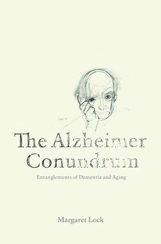 The Alzheimer Conundrum: Entanglements of Dementia and Aging